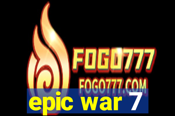 epic war 7